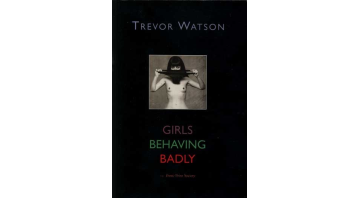Girls Behaving Badly by Trevor Watson