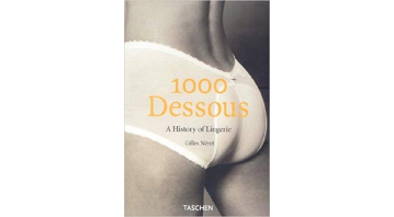 A History of Lingerie ,1000 Dessous by Giles Neret
