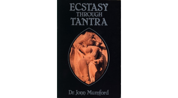 Ecstasy Through Tantra By Dr. Jonn Mumford Ecstasy Through Tantra By Dr. Jonn Mumford