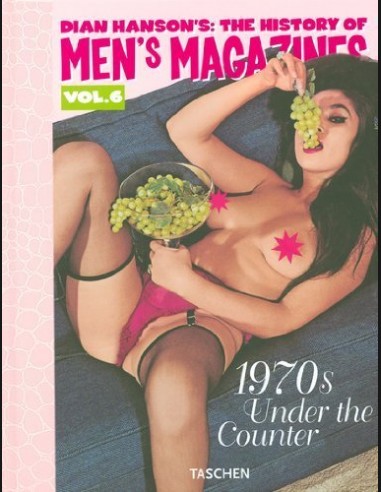 Dian Hanson's: The History Of Men's Magazines Vol.6 1970's Under The Counter