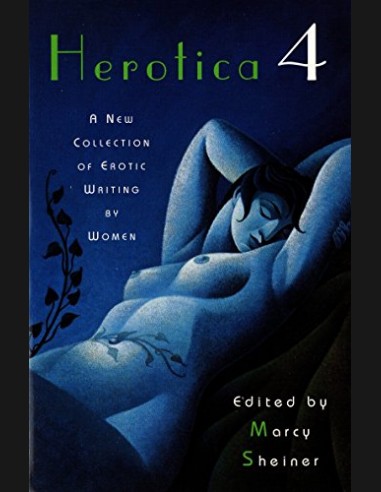 Herotica 4: A New Collection of Erotic Writings by Women