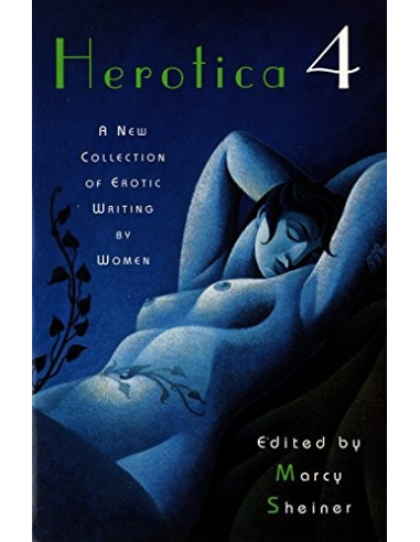 Herotica 4: A New Collection of Erotic Writings by Women