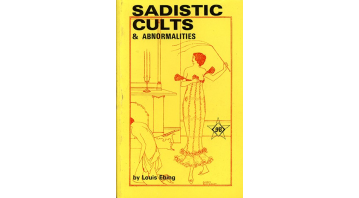 Sadistic Cults & Abnormalities by Louis Ebing