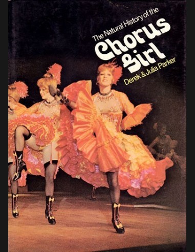 The Natural History of the Chorus Girl By Derek & Julia Parker