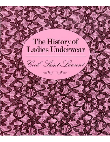 The History Of Ladies Underwear By Cecil Saint Laurent