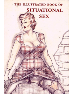 The Illustrated Book Of Situational Sex - The Erotic Print Society