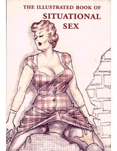 The Illustrated Book Of Situational Sex - The Erotic Print Society