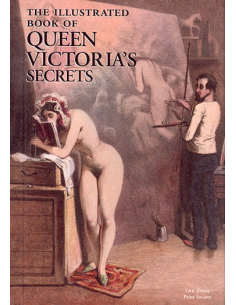 The Illustrated Book of Queen Victoria's Secrets- The Erotic Print Society