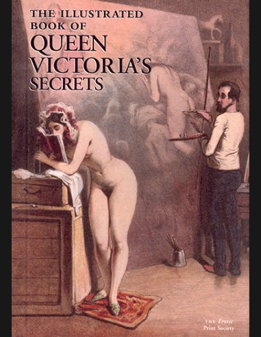 The Illustrated Book of Queen Victoria's Secrets- The Erotic Print Society