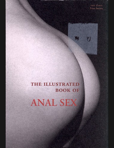 The Illustrated Book of Anal Sex - The Erotic Print Society