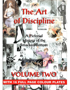 The Art of Discipline: A Pictorial History of the Smacked Bottom Vol. 2