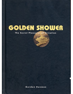 Golden Shower The Secret Pleasure of Urination By Gordon Denman