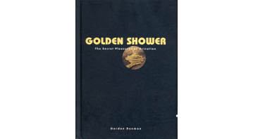 Golden Shower The Secret Pleasure of Urination By Gordon Denman