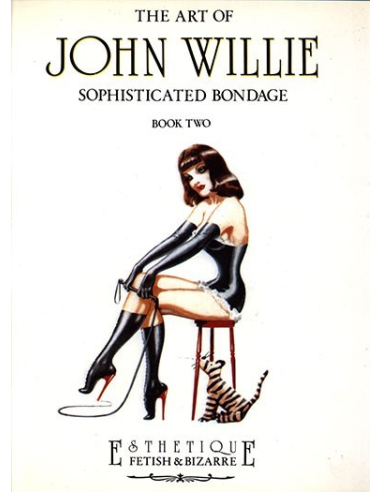 The Art of John Willie Sophistecated Bondage Book Two