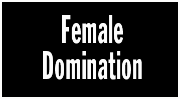 FEMALE DOMINATION