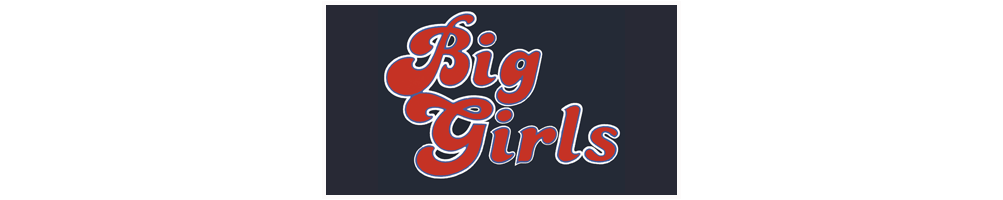 Big Girls. For Men Who Like Their Girls Big
