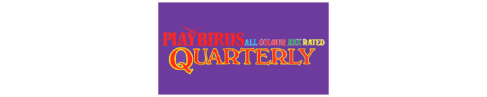 Playbirds XXX Quarterly. Containing photos too strong for monthly Playbirds