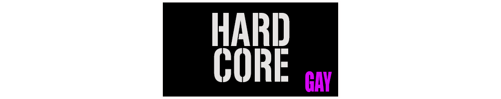 HARD CORE GAY