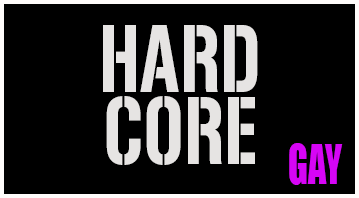 HARD CORE GAY